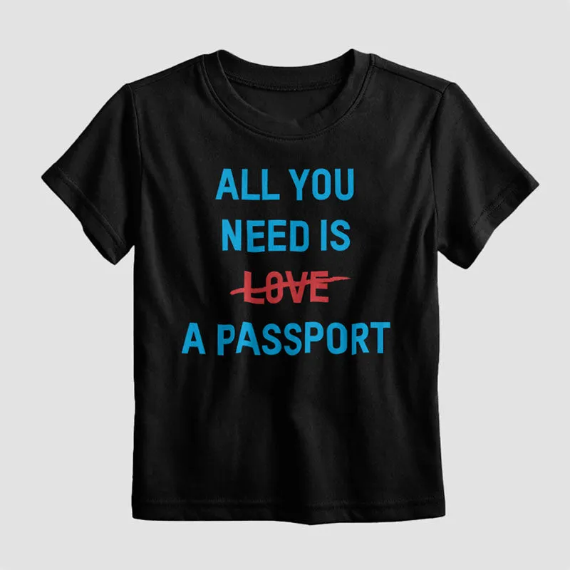 All You Need Is A Passport - Kids T-Shirt