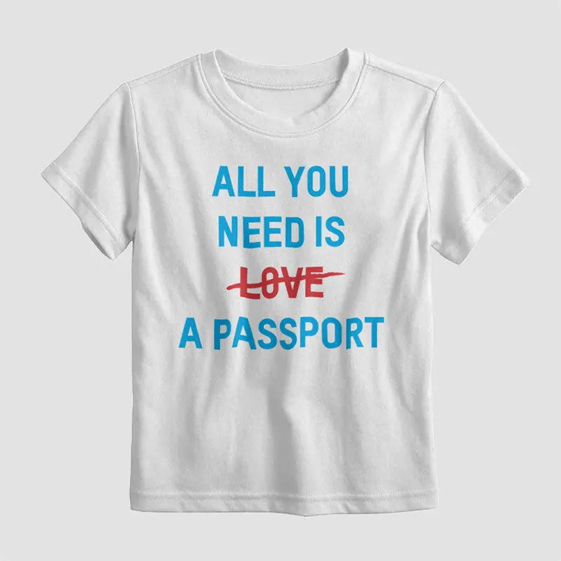 All You Need Is A Passport - Kids T-Shirt