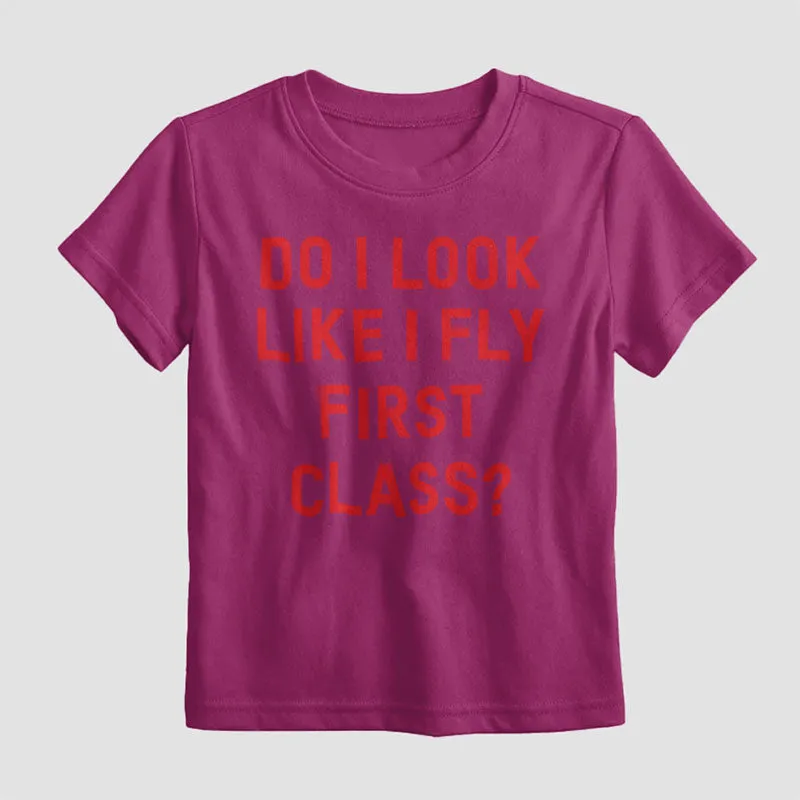 Do I Look Like I Fly First Class? - Kids T-Shirt